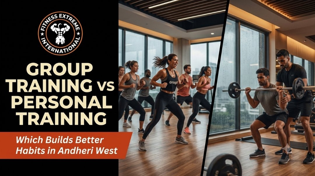 Group Training vs Personal Training – Which Builds Better Habits in Andheri West